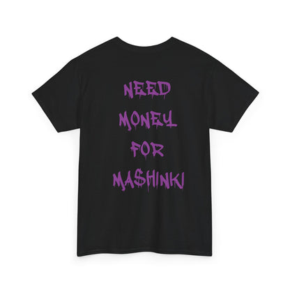 NEED MONEY FOR MASHINKI